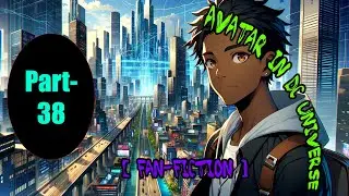 Āvātār in ḌC Uṇivērsē | Part 38 | DC universe fan fiction | Superheroes | Video Comic Manga