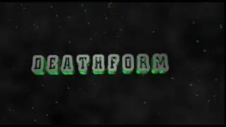 Deathform intro - SHOUTOUT to Deathform