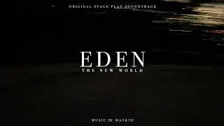 MΑSKΞD - What Have You Done (Alice) | EDEN: The New World (Original Stage Play Soundtrack)