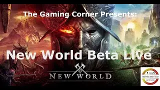 The Gaming Corner: New World Beta LiveStream Announcement