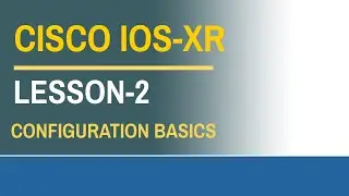 Cisco IOS-XR Lesson-2