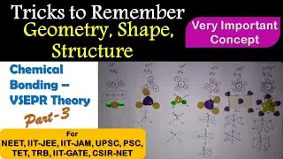 Tricks to Remember | Geometry, Shape, Structure, Bond Angle|Chemical Bonding|VSEPR Theory|Part 3