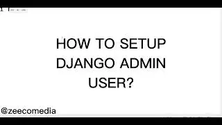 HOW TO SETUP DJANGO ADMIN USER?