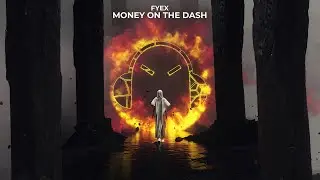 Fyex - Money On The Dash