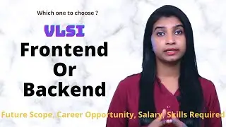 VLSI Frontend and Backend | Future scope, career opportunity, salary, Skills required |