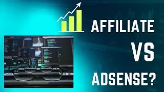 Affiliate marketing vs Google AdSense? Which is Better?