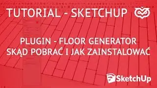 Tutorial - Sketchup - Plugin Floor Generator - Skąd pobrać i jak zainstalować | CGWISDOM.PL
