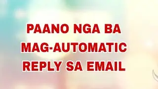 PAANO NGA BA MAG-AUTOMATIC REPLY SA EMAIL [ RUEL-TV ]