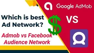 Google Admob VS Facebook Audience Network Earnings, ECPM, Quality | Which is best Ad Network ?