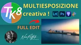 Come creare una Multiesposizione creativa con TK8 ! Full Edit