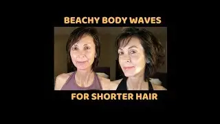 HOW I GET BEACHY BODY WAVES IN SHORTER HAIR | MATURE BEAUTY