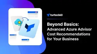 Beyond Basics: Advanced Azure Advisor Cost Recommendations for Your Business