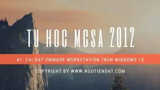 ngotiendat.com - Install VMware Workstation 12 PRO on Windows 10