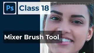Mixer Brush Tool | Photoshop | Class 18