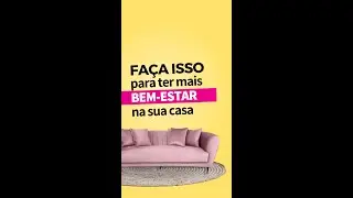 Faça isso para ter mais BEM ESTAR na sua casa | SIMPLICHIQUE