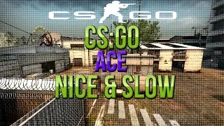 CS:GO - Ace - Nice & Slow