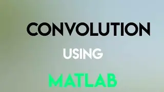 Convolution using MATLAB || part-2 || using In-built Function