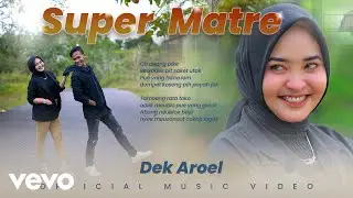 DEK AROEL - SUPER MATRE (Official Music Video)