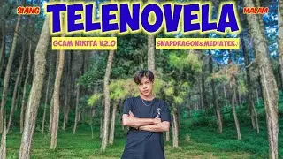 NEW UPDATE 💥Config Telenovela 🎞 | Untuk Gcam nikita v2.0