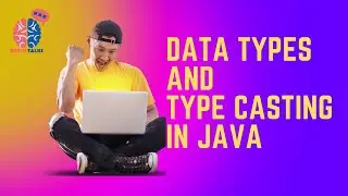 Data Types in Java I Data Types I Type Casting I Primitive Data Types I Non-primitive Data Types