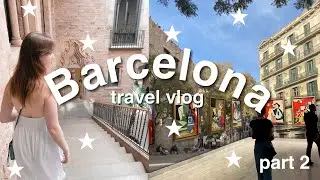 Barcelona, Spain Travel Vlog Part 2 // The Travel Chronicles