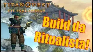 Titan Quest Eternal Embers - Build da Ritualista!!!