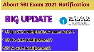 About SBI Exam 2021 Notification || SBI Clerk Notification 2021 || SBI PO & SO Notification 2021