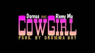 Darnaa - CowGirl Remix (Feat. Remy Ma) (Prod. By Drumma Boy)