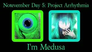 Notevember Day 5: I'm Medusa (TeknoAXE/F-777 Mashup)