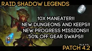 10X Maneater - New Dungeons and Progress Missions + MORE!!! (Patch 4.2 Review) | RAID Shadow Legends