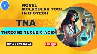 What is TNA| Threose Nucleic Acid| Why is TNA a novel molecular tool in biotechnology? 