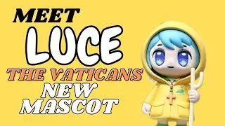 Luce the Vaticans NEW Mascot !?!