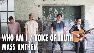 Who Am I / Voice of Truth - Casting Crowns | MASS ANTHEM