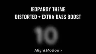 【　JEOPARDY THEME 】　》EXTRA BASS BOOST ＋ DISTORTED