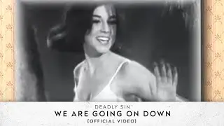 Deadly Sins - We Are Going On Down [Official Video]