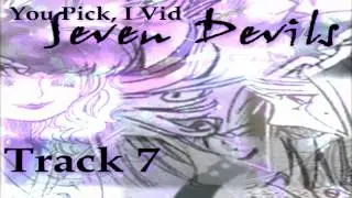 You Pick I Vid [Seven Devils]