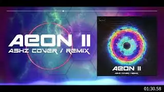 AEON II | Ash_Z Remix / Cover [From Andrew Huang: SPACETIME]
