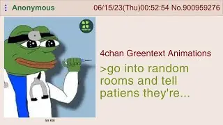 Anon goes to hospital with self inflicted symtpoms | 4chan Greentext Animations