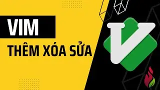 Thích học VIM: Thêm, xóa, sửa