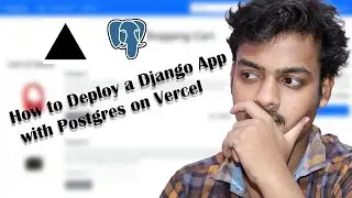 How to Deploy a Django App with Postgres on Vercel