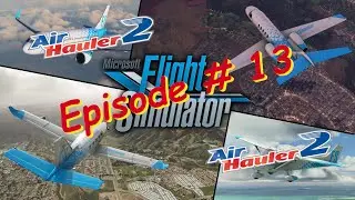 MSFS and Air Hauler 2 – Episode 13 – Financial update, Flight to KOMA in Omaha and a new base!