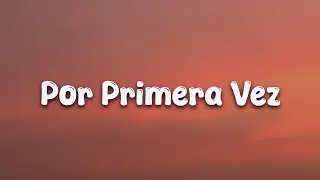 Por Primera Vez - Camilo & Evaluna Montaner (Lyrics)