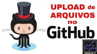GitHub Básico #4 - Como Criar e Fazer Upload de ARQUIVOS no GitHub