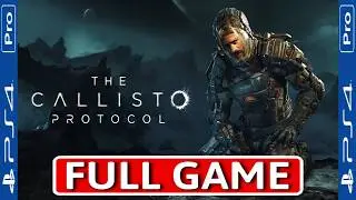 THE CALLISTO PROTOCOL FULL GAME [PS4] GAMEPLAY WALKTHROUGH - No Commentary