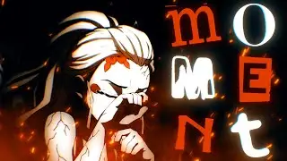 Moment - Monarch (AMV)