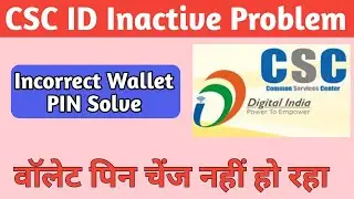 CSC ID inactive problem | CSC Incorrect Wallet PIN | csc id active kaise kare
