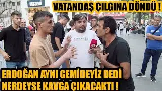 Erdoğan aynı gemideyiz dedi ! Vatandaş çılgına döndü ! Nerdeyse kavga çıkacaktı !