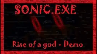 Sonic.exe - Rise of a god (Demo) - The horror never ends
