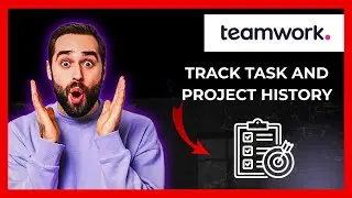 How To Track Task And Project History On TEAMWORK.COM (Full 2025 Guide)