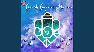Ganesh Gayatri Mantra (Ekdantay Vidmahe)